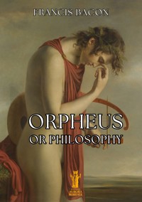 Orpheus, or Philosophy - Francis Bacon - E-Book