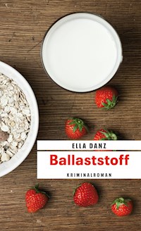 Ballaststoff - Ella Danz - E-Book