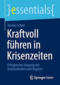 Kraftvoll führen in Krisenzeiten - Torsten Schrör - E-Book