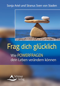 Frag Dich glücklich - Sonja Ariel von Staden - E-Book