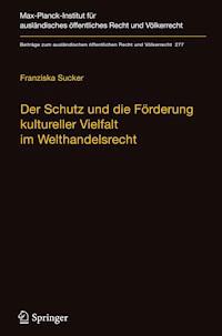 Der Schutz und die Förderung kultureller Vielfalt im Welthandelsrecht - Franziska Sucker - E-Book