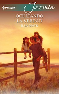Ocultando la verdad - Ilsa Mayr - E-Book