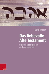 Das liebevolle Alte Testament - David Bindrim - E-Book