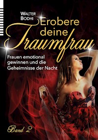 Erobere deine Traumfrau 2 - Walter Bodhi - E-Book