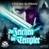 Im Zeichen der Templer - Die Templer im Schatten, Band 1 (ungekürzt) - Stefan Burban - Hörbuch