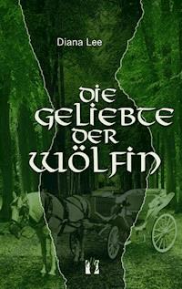 Die Geliebte der Wölfin - Diana Lee - E-Book