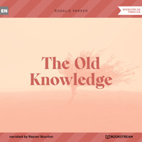 The Old Knowledge (Unabridged) - Rosalie Parker - Hörbuch
