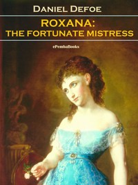 Roxana: The Fortunate Mistress - Daniel Defoe - E-Book