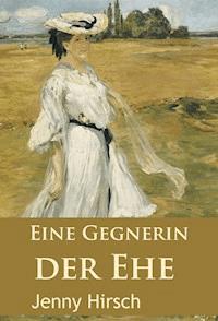 Eine Gegnerin der Ehe - Jenny Hirsch - E-Book