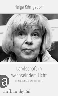 Landschaft in wechselndem Licht - Helga Königsdorf - E-Book