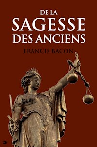 De la Sagesse des Anciens - Francis Bacon - E-Book