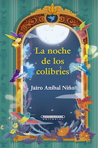 La noche de los colibríes - Aníbal Jairo Niño - E-Book