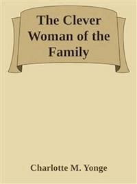 The Clever Woman of the Family - Charlotte M. Yonge - E-Book