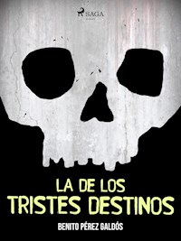 La de los tristes destinos - Benito Pérez Galdòs - E-Book