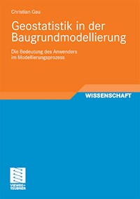 Geostatistik in der Baugrundmodellierung - Christian Gau - E-Book