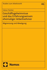 Geschäftsgeheimnisse und das Erfahrungswissen ehemaliger Arbeitnehmer - Fabian Flüchter - E-Book