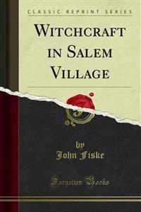 Witchcraft in Salem Village - John Fiske - E-Book
