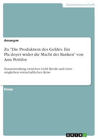 Zu "Die Produktion des Geldes. Ein Plädoyer wider die Macht der Banken" von Ann Pettifor. -  - E-Book