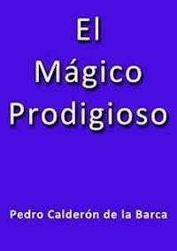 El magico prodigioso - Calderón De La Barca - E-Book