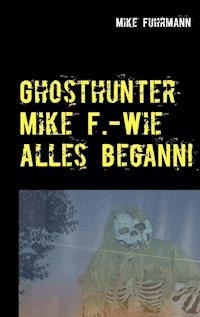 Wie alles begann! - Mike Fuhrmann - E-Book
