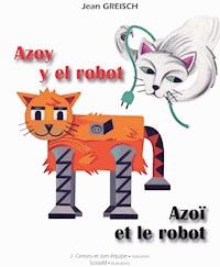 Azoy y el robot - Azoï et le robot - Jean Greisch - E-Book
