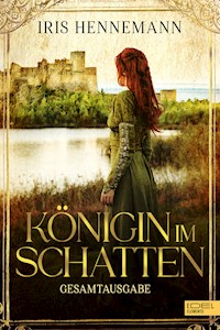 Königin im Schatten Gesamtausgabe - Iris Hennemann - E-Book