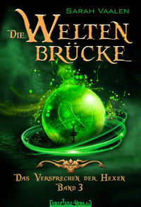 Die Weltenbrücke: Das Verspechen der Hexen - Sarah Vaalen - E-Book