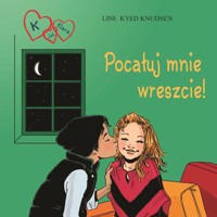 K jak Klara 3 - Pocałuj mnie wreszcie! - Line Kyed Knudsen - Hörbuch