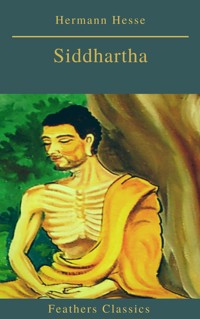 Siddhartha (Best Navigation, Active TOC)(Feathers Classics) - Hermann Hesse - E-Book