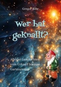 Wer hat geknallt? - Gregor Bähr - E-Book