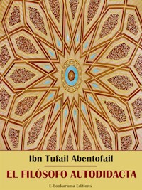 El filósofo autodidacta - Ibn Tufail Abentofail - E-Book
