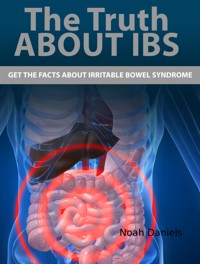 The Truth About IBS - Noah Daniels - E-Book