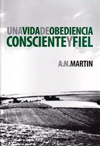 Una Vida de Obediencia Consciente y Fiel - A. N. Martin - E-Book