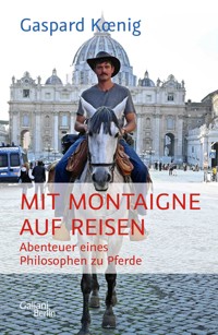 Mit Montaigne auf Reisen - Gaspard Koenig - E-Book
