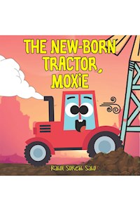 The New-Born Tractor, Moxie - Rahul Suresh Sahu - E-Book