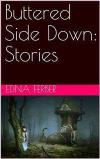 Buttered Side Down: Stories - Edna Ferber - E-Book