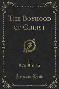 The Boyhood of Christ - Lew Wallace - E-Book