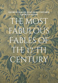 The most fabulous Fables of the 17 Th century - Georges Ballin - E-Book