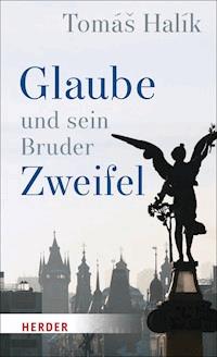 Glaube und sein Bruder Zweifel - Tomás Halík - E-Book