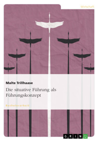 Die situative Führung als Führungskonzept - Malte Trillhaase - E-Book