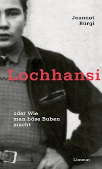 Lochhansi oder Wie man böse Buben macht - Jeannot Bürgi - E-Book