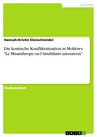 Die komische Konfliktsituation in Molières "Le Misanthrope ou l'Atrabilaire amoureux" - Hannah-Kristin Elenschneider - E-Book