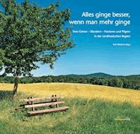 Alles ginge besser, wenn man mehr ginge -  - E-Book