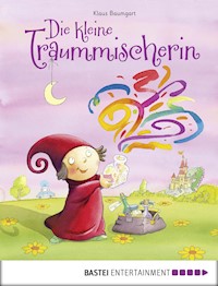 Die kleine Traummischerin - Klaus Baumgart - E-Book