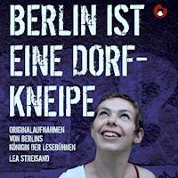 Berlin ist eine Dorfkneipe - Lea Streisand - Hörbuch