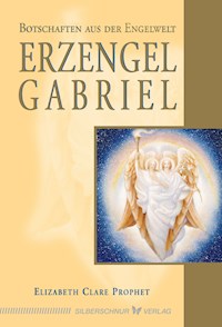 Erzengel Gabriel - Elizabeth Clare Prophet - E-Book