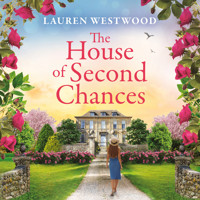 House of Second Chances - Secrets and Love - Discover a spellbinding historical mystery from Lauren Westwood for 2025 (Unabridged) - Lauren Westwood - Hörbuch