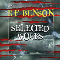 Selected works of E.F. Benson - Edward Frederic Benson - Hörbuch