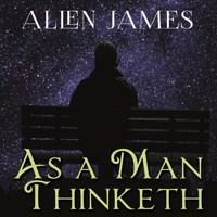 As a Man thinketh - James Allen - Hörbuch