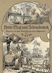 Hinter Pflug und Schraubstock - Max Eyth - E-Book